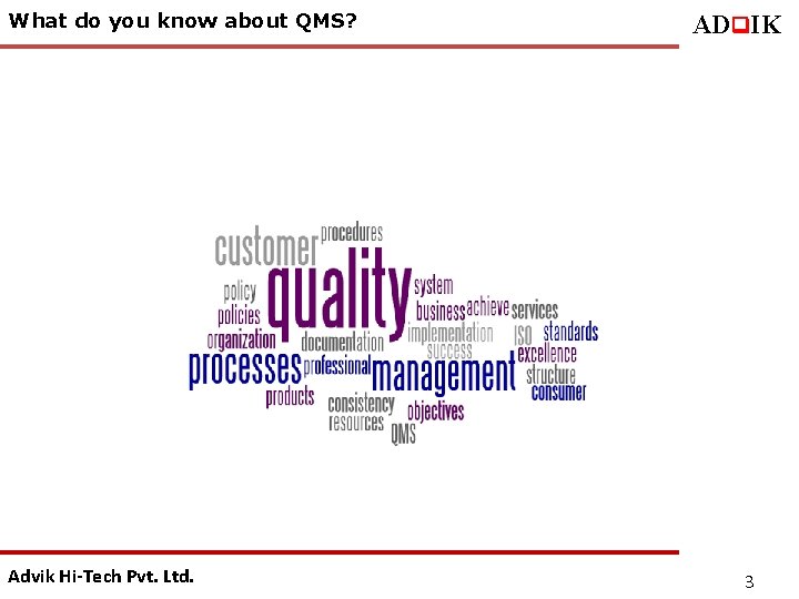 What do you know about QMS? Advik Hi-Tech Pvt. Ltd. ADq. IK 3 