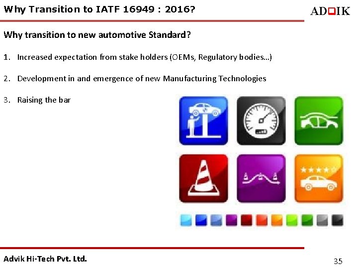 Why Transition to IATF 16949 : 2016? ADq. IK Why transition to new automotive