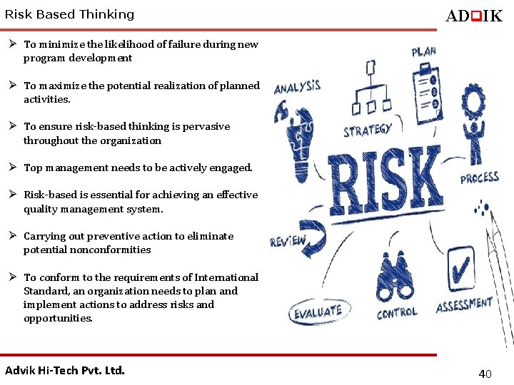 Risk Based Thinking ADq. IK Ø To minimize the likelihood of failure during new