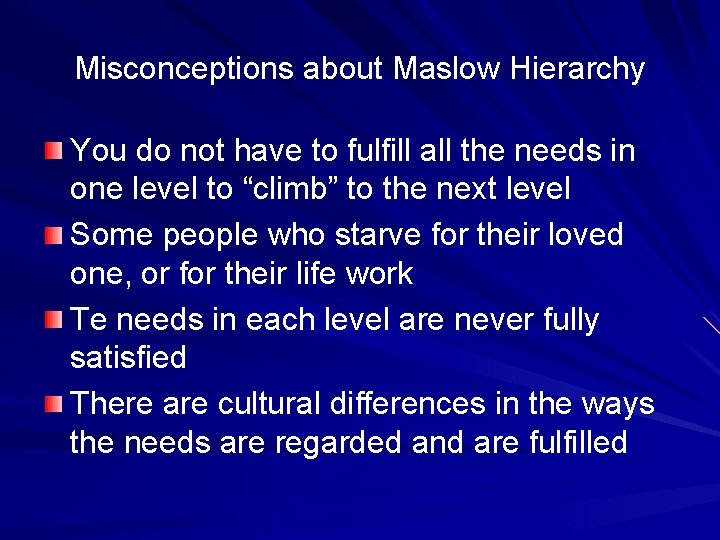 Misconceptions about Maslow Hierarchy You do not have to fulfill all the needs in