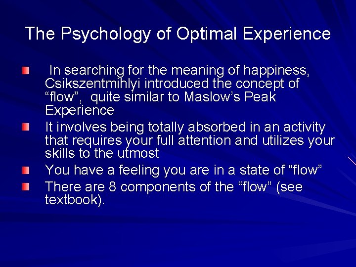 The Psychology of Optimal Experience In searching for the meaning of happiness, Csikszentmihlyi introduced