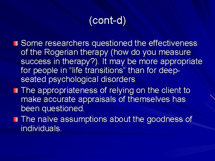 (cont-d) Some researchers questioned the effectiveness of the Rogerian therapy (how do you measure