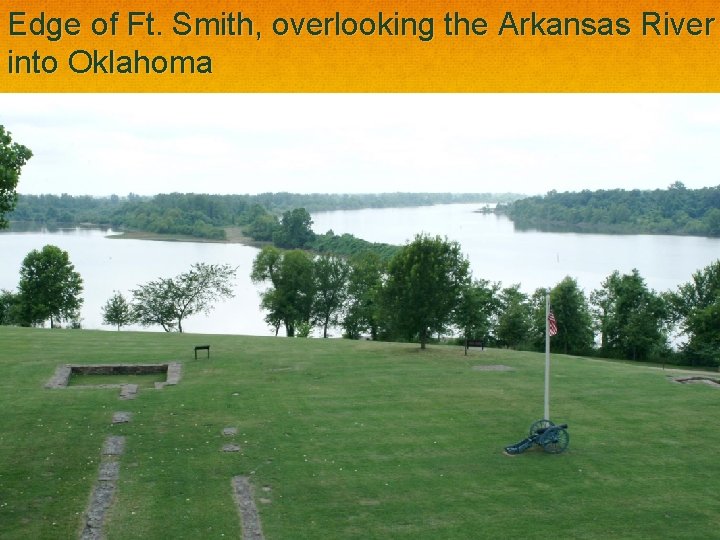 Edge of Ft. Smith, overlooking the Arkansas River into Oklahoma 