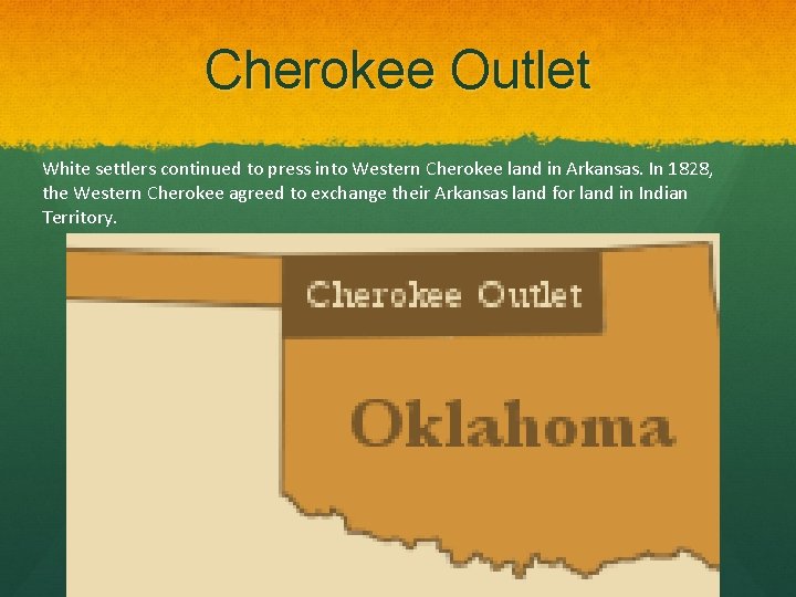 Cherokee Outlet White settlers continued to press into Western Cherokee land in Arkansas. In