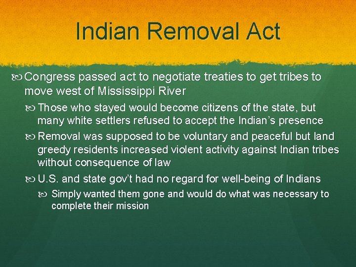 Indian Removal Act Congress passed act to negotiate treaties to get tribes to move