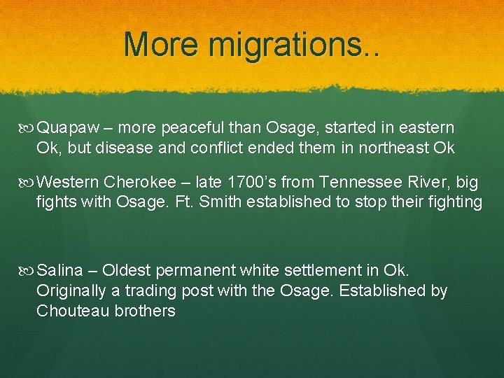 More migrations. . Quapaw – more peaceful than Osage, started in eastern Ok, but