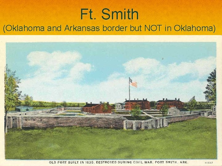 Ft. Smith (Oklahoma and Arkansas border but NOT in Oklahoma) 