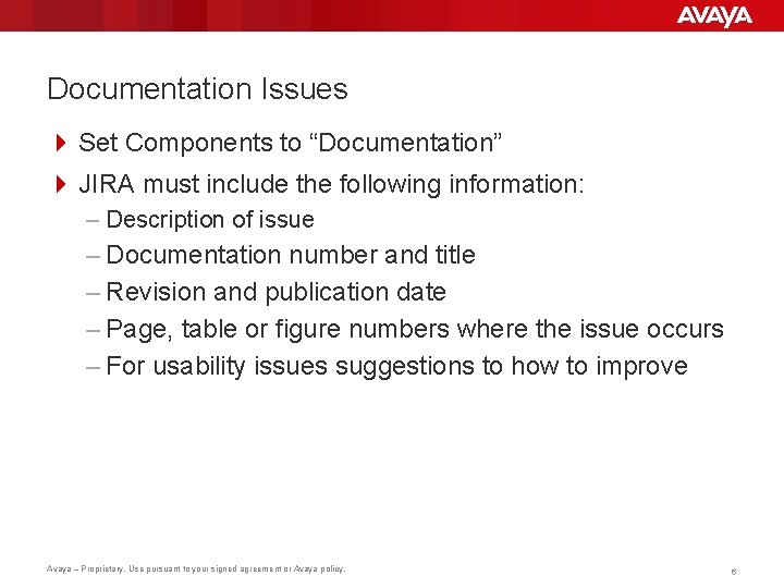 Documentation Issues 4 Set Components to “Documentation” 4 JIRA must include the following information:
