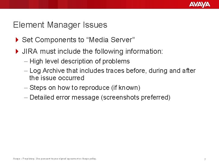 Element Manager Issues 4 Set Components to “Media Server” 4 JIRA must include the