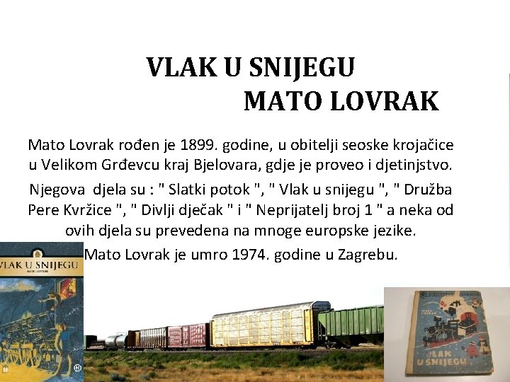 VLAK U SNIJEGU MATO LOVRAK Mato Lovrak rođen je 1899. godine, u obitelji seoske