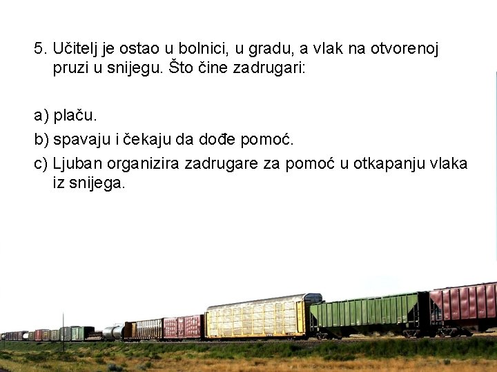 5. Učitelj je ostao u bolnici, u gradu, a vlak na otvorenoj pruzi u