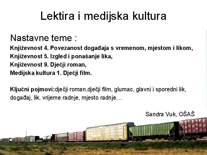 Lektira i medijska kultura Nastavne teme : Književnost 4. Povezanost događaja s vremenom, mjestom