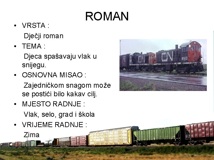 ROMAN • VRSTA : Dječji roman • TEMA : Djeca spašavaju vlak u snijegu.