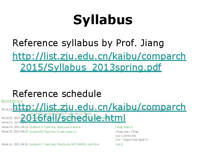 Syllabus Reference syllabus by Prof. Jiang http: //list. zju. edu. cn/kaibu/comparch 2015/Syllabus_2013 spring. pdf