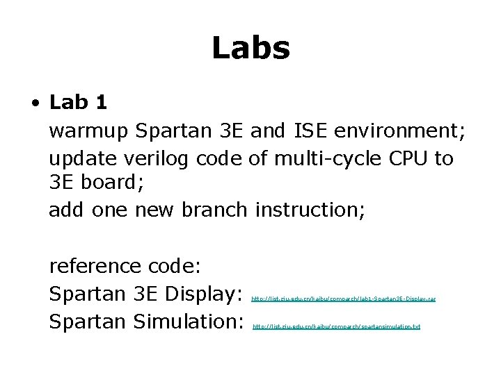 Labs • Lab 1 warmup Spartan 3 E and ISE environment; update verilog code