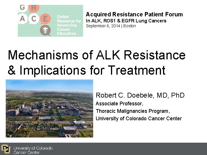 Acquired Resistance Patient Forum In ALK, ROS 1 & EGFR Lung Cancers September 6, Acquired Resistance Patient Forum In ALK, ROS 1 & EGFR Lung Cancers September 6,