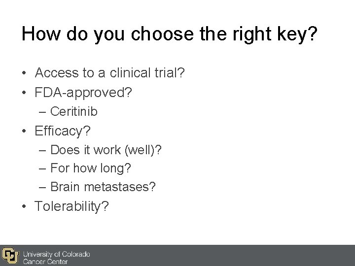 How do you choose the right key? • Access to a clinical trial? • How do you choose the right key? • Access to a clinical trial? •