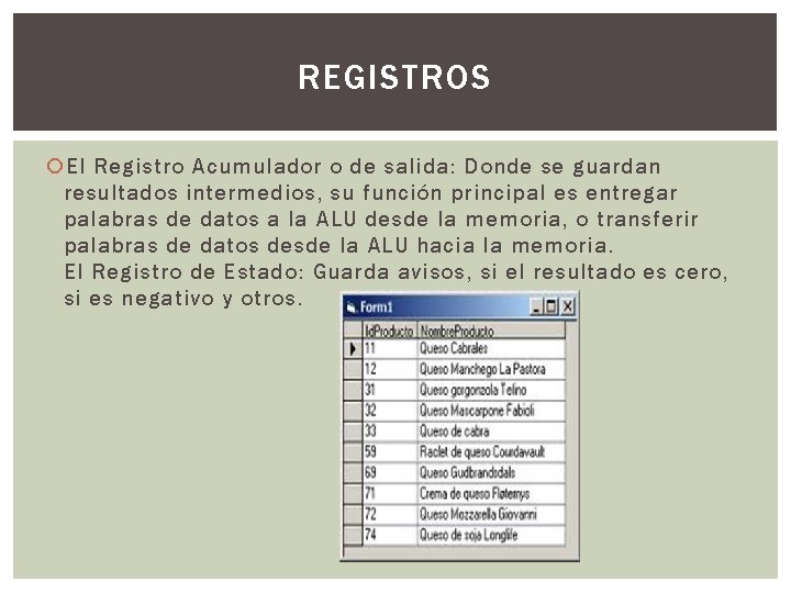 REGISTROS El Registro Acumulador o de salida: Donde se guardan resultados intermedios, su función