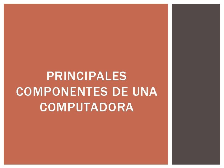 PRINCIPALES COMPONENTES DE UNA COMPUTADORA 
