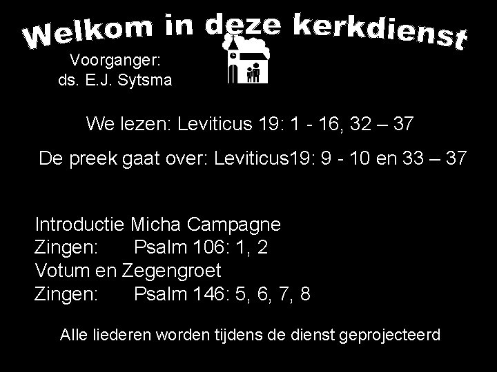 Voorganger: ds. E. J. Sytsma We lezen: Leviticus 19: 1 - 16, 32 –