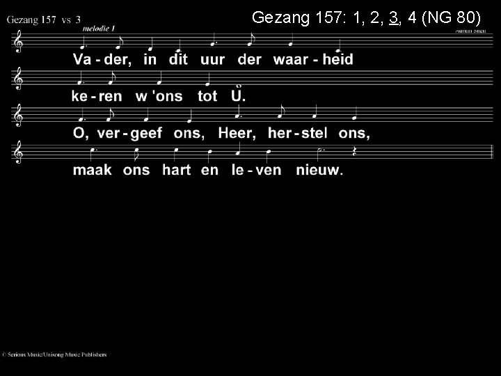 Gezang 157: 1, 2, 3, 4 (NG 80) 