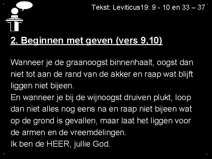 . Tekst: Leviticus 19: 9 - 10 en 33 – 37 . 2. Beginnen