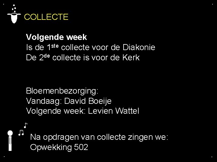 . . COLLECTE Volgende week Is de 1 ste collecte voor de Diakonie De