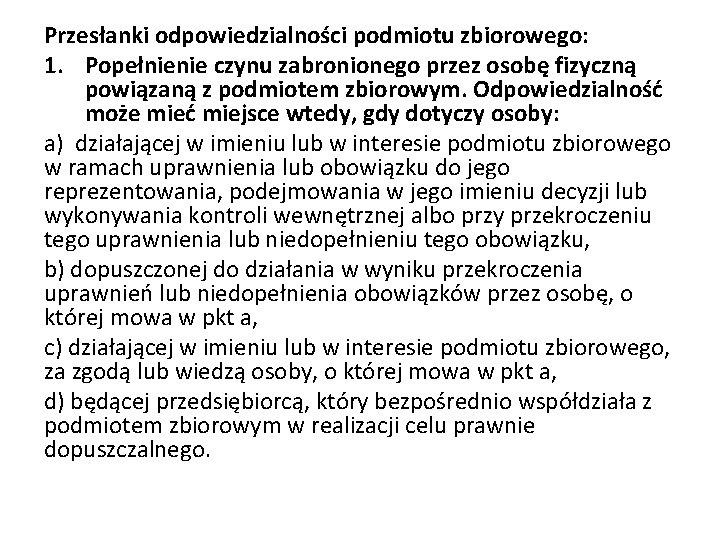 Przesłanki odpowiedzialności podmiotu zbiorowego: 1. Popełnienie czynu zabronionego przez osobę fizyczną powiązaną z podmiotem