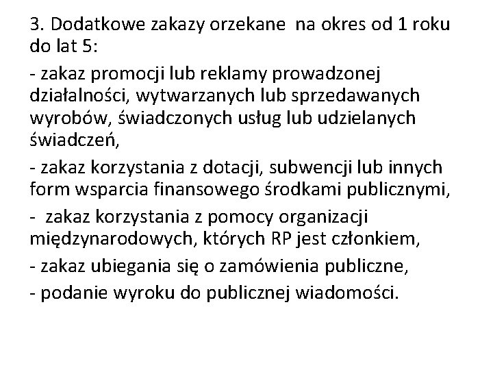 3. Dodatkowe zakazy orzekane na okres od 1 roku do lat 5: - zakaz