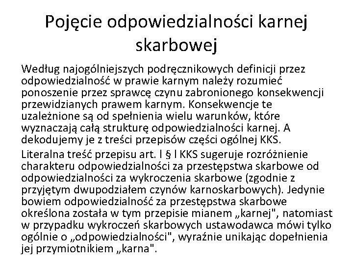 Pojęcie odpowiedzialności karnej skarbowej Według najogólniejszych podręcznikowych definicji przez odpowiedzialność w prawie karnym należy Pojęcie odpowiedzialności karnej skarbowej Według najogólniejszych podręcznikowych definicji przez odpowiedzialność w prawie karnym należy