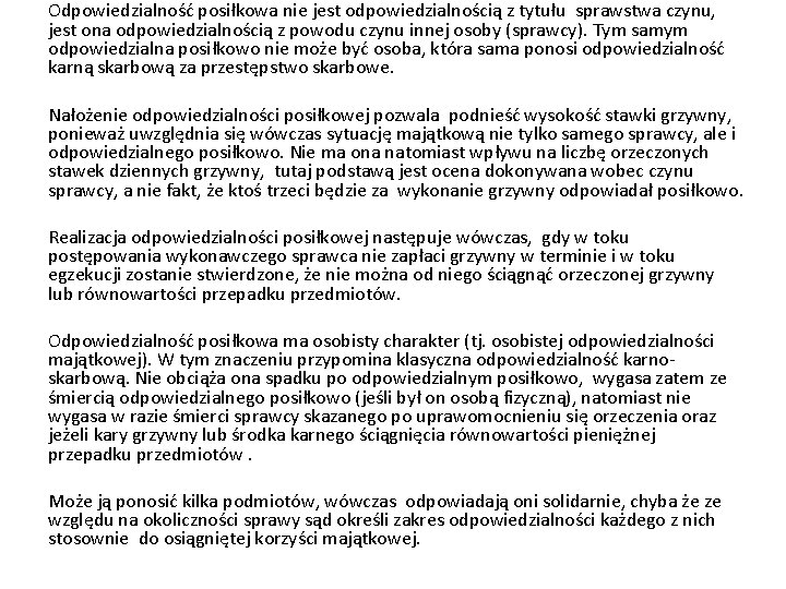 Odpowiedzialność posiłkowa nie jest odpowiedzialnością z tytułu sprawstwa czynu, jest ona odpowiedzialnością z powodu Odpowiedzialność posiłkowa nie jest odpowiedzialnością z tytułu sprawstwa czynu, jest ona odpowiedzialnością z powodu