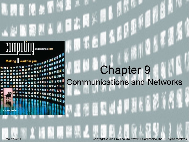Chapter 9 Communications and Networks Mc. Graw-Hill Copyright © 2011 by The Mc. Graw-Hill