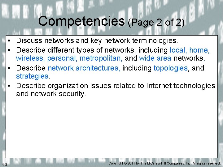 Competencies (Page 2 of 2) • Discuss networks and key network terminologies. • Describe