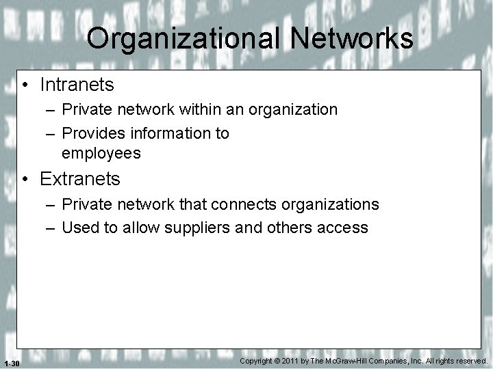 Organizational Networks • Intranets – Private network within an organization – Provides information to