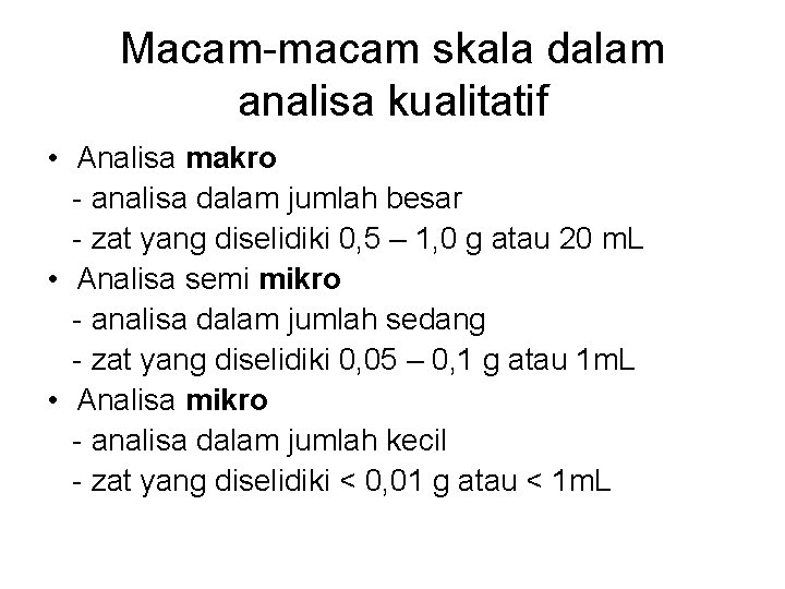 Macam-macam skala dalam analisa kualitatif • Analisa makro - analisa dalam jumlah besar -