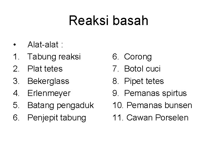 Reaksi basah • 1. 2. 3. 4. 5. 6. Alat-alat : Tabung reaksi Plat