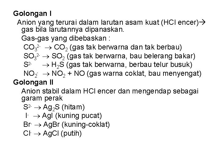 Golongan I Anion yang terurai dalam larutan asam kuat (HCl encer) gas bila larutannya