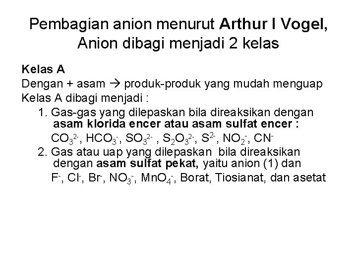 Pembagian anion menurut Arthur I Vogel, Anion dibagi menjadi 2 kelas Kelas A Dengan