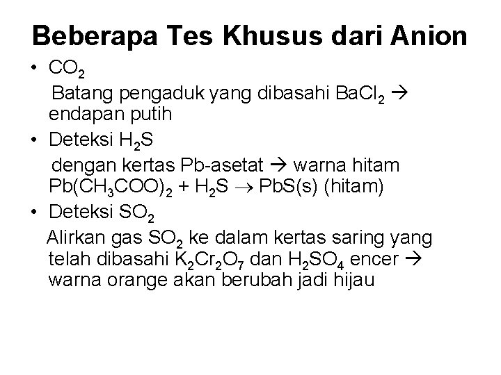 Beberapa Tes Khusus dari Anion • CO 2 Batang pengaduk yang dibasahi Ba. Cl