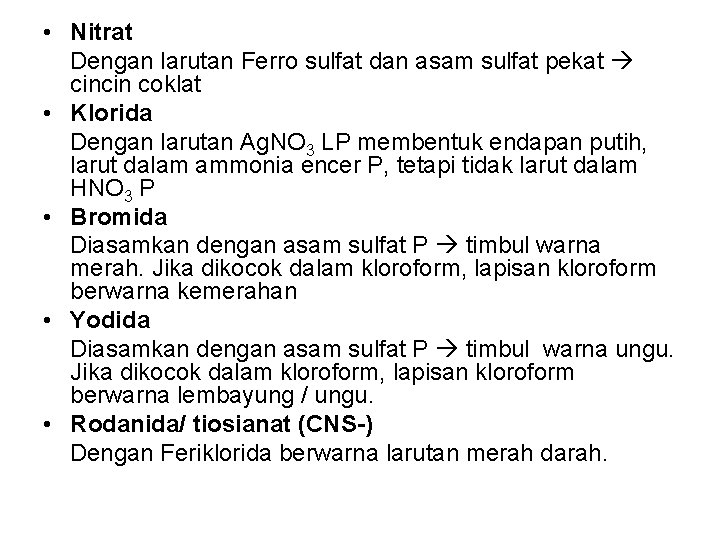  • Nitrat Dengan larutan Ferro sulfat dan asam sulfat pekat cincin coklat •