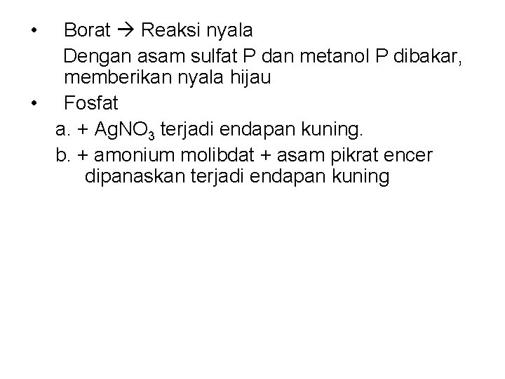  • Borat Reaksi nyala Dengan asam sulfat P dan metanol P dibakar, memberikan