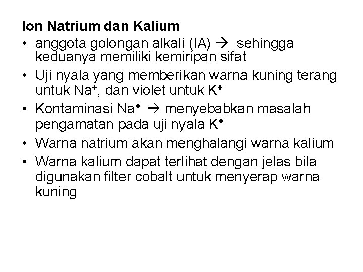 Ion Natrium dan Kalium • anggota golongan alkali (IA) sehingga keduanya memiliki kemiripan sifat