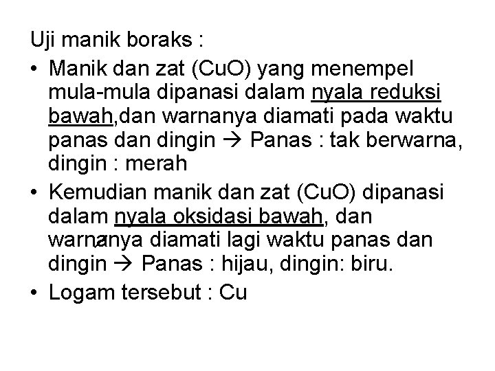 Uji manik boraks : • Manik dan zat (Cu. O) yang menempel mula-mula dipanasi