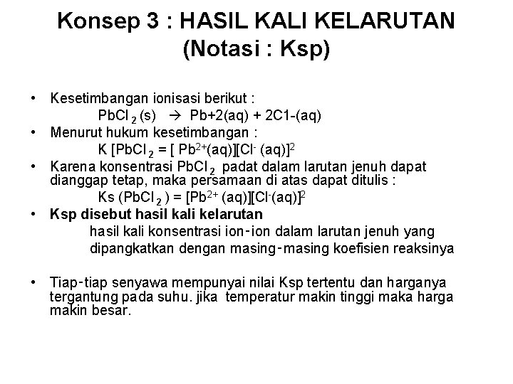 Konsep 3 : HASIL KALI KELARUTAN (Notasi : Ksp) • Kesetimbangan ionisasi berikut :