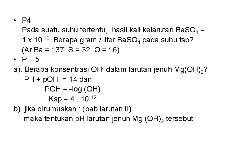  • P 4 Pada suatu suhu tertentu, hasil kali kelarutan Ba. SO 4