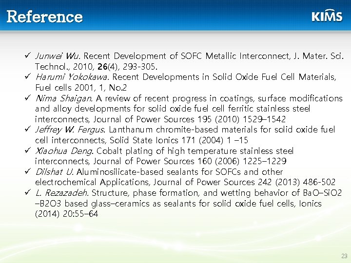 Reference ü Junwei Wu. Recent Development of SOFC Metallic Interconnect, J. Mater. Sci. Technol.