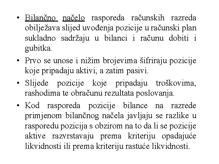  • Bilančno načelo rasporeda računskih razreda obilježava slijed uvođenja pozicije u računski plan