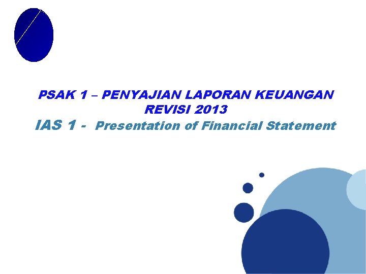 PSAK 1 – PENYAJIAN LAPORAN KEUANGAN REVISI 2013 IAS 1 - Presentation of Financial