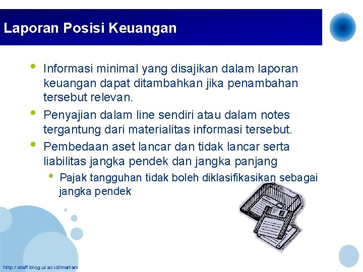 Laporan Posisi Keuangan • • • Informasi minimal yang disajikan dalam laporan keuangan dapat