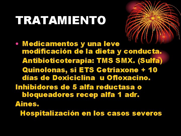 TRATAMIENTO • Medicamentos y una leve modificación de la dieta y conducta. Antibioticoterapia: TMS